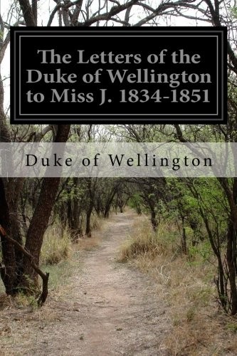 Cover for The Letters of the Duke of Wellington to Miss J. 1834-1851