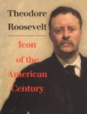 Cover for Theodore Roosevelt, icon of the American century