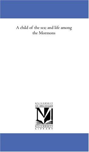 Cover for A child of the sea; and life among the Mormons