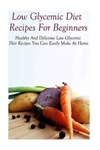 Cover for Low Glycemic Diet Recipes For Beginners