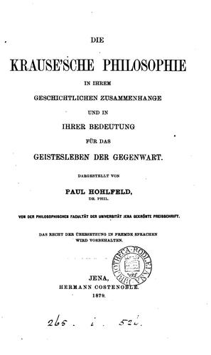 Cover for Die Krause'sche Philosophie in ihrem geschichtlichen Zusammenhange und in ihrer Bedeutung für das Geistesleben der Gegenwart.