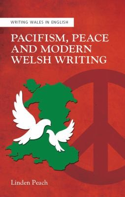 Cover for Pacifism, Peace and Modern Welsh Writing