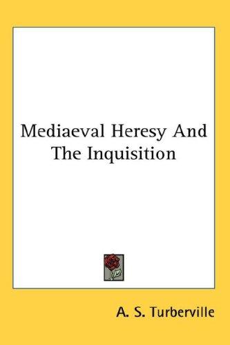 Cover for Mediaeval Heresy And The Inquisition