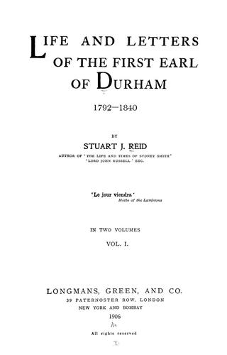 Cover for Life and letters of the first Earl of Durham, 1792-1840