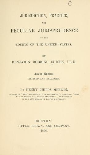 Cover for Jurisdiction, practice, and peculiar jurisprudence of the courts of the United States
