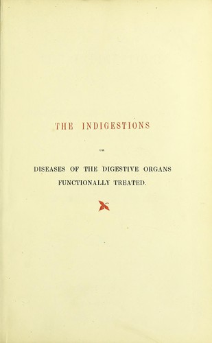 Cover for The indigestions, or, Diseases of the digestive organs functionally treated