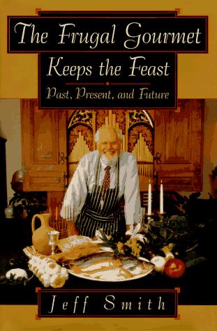 Cover for The Frugal gourmet keeps the feast