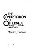 Cover for The confirmation of otherness, in family, community, and society
