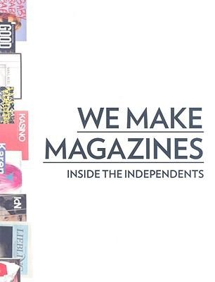 Cover for We Make Magazines Inside The Independents