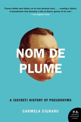 Cover for Nom De Plume A Secret History Of Pseudonyms