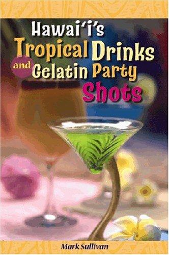 Cover for Hawaii's Tropical Drinks and Gelatin Party Shots