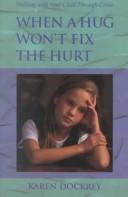 Cover for When a Hug Won't Fix the Hurt 