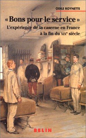 Cover for Bon pour le service, l'expérience de la caserne en France à la fin du XIXe siècle